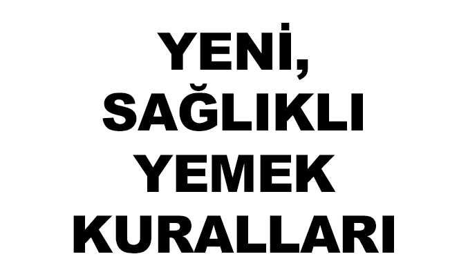 Yeni, Sağlıklı Yemek Kuralları - 1